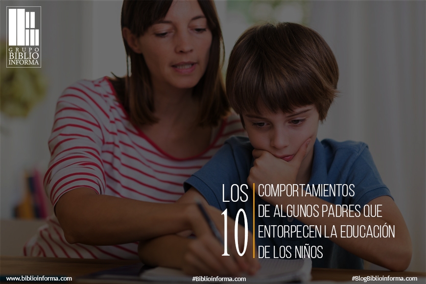 Los 10 comportamientos de algunos padres que entorpecen la educación de los niños