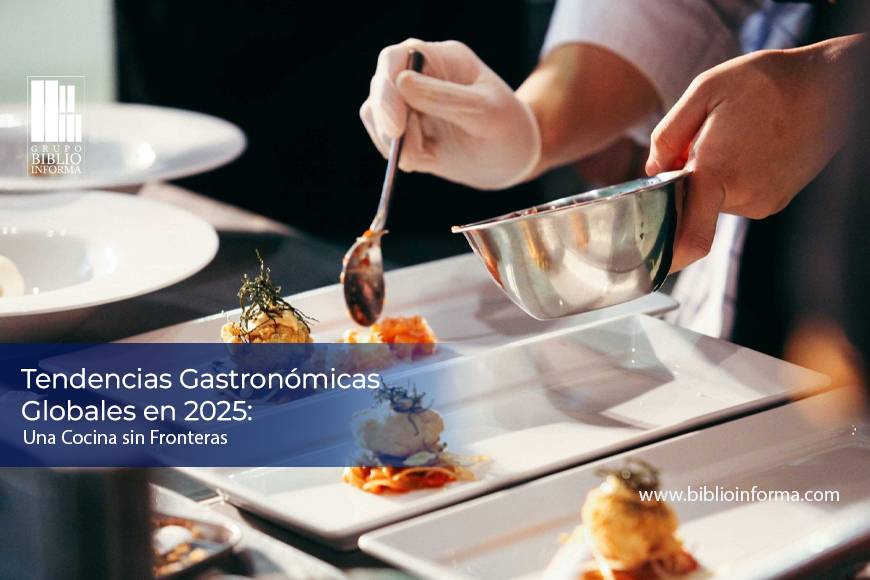 Tendencias Gastronómicas Globales en 2025: Una Cocina sin Fronteras