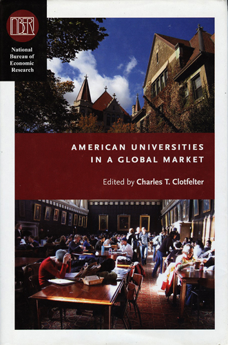 AMERICAN UNIVERSITIES IN A GLOBAL MARKET NATIONAL BUREAU OF ECONOMIC RESEARCH CONFERENCE REPORT HARDCOVER