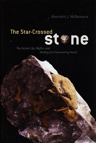 THE STAR CROSSED STONE THE SECRET LIFE MYTHS AND HISTORY OF A FASCINATING FOSSIL HARDCOVER