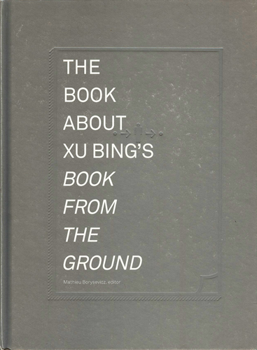 #Biblioinforma | THE BOOK ABOUT XU BING'S BOOK FROM THE GROUND