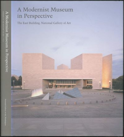 A MODERNIST MUSEUM IN PERSPECTIVE (THE EAST BUILDING, NATIONAL GALLERY OF ART)