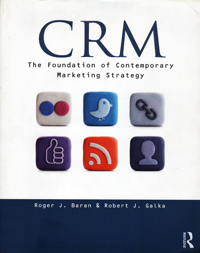 CRM THE FOUNDATION OF CONTEMPORARY MARKETING STRATEGY