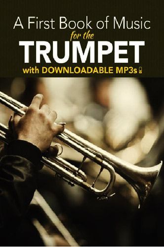 A FIRST BOOK OF MUSIC FOR THE TRUMPET WITH DOWNLOADABLE MP3S (DOVER CHAMBER MUSIC SCORES)