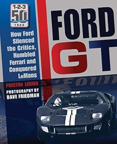 #Biblioinforma | Ford GT: How Ford Silenced the Critics, Humbled Ferrari and Conquered Le Mans