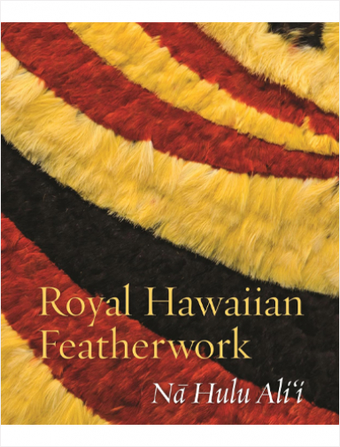 Royal Hawaiian Featherwork: N? Hulu Ali‘i | Biblioinforma