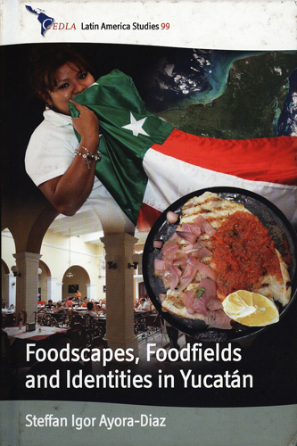 FOODSCAPES, FOODFIELDS, AND IDENTITIES IN YUCAT N