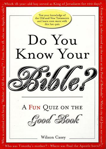 DO YOU KNOW YOUR BIBLE?