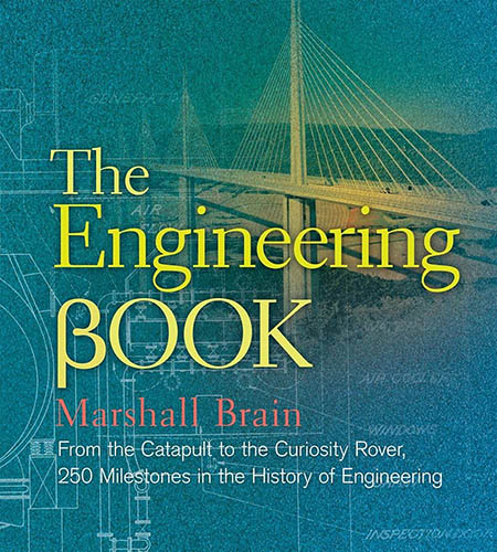 The Engineering Book: From The Catapult To The Curiosity Rover, 250 Milestones In The History Of Engineering