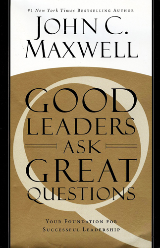 GOOD LEADERS ASK GREAT QUESTIONS