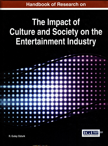 HANDBOOK OF RESEARCH ON THE IMPACT OF CULTURE AND SOCIETY ON THE ENTERTAINMENT INDUSTRY