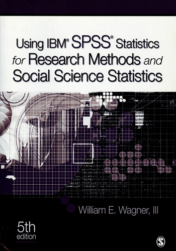 USING IBM? SPSS? STATISTICS FOR RESEARCH METHODS AND SOCIAL SCIENCE STATISTICS