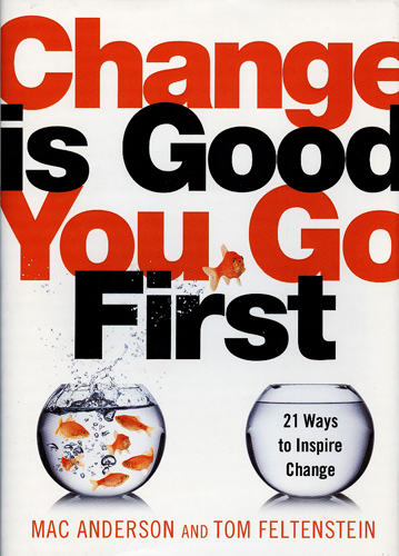 CHANGE IS GOOD...YOU GO FIRST
