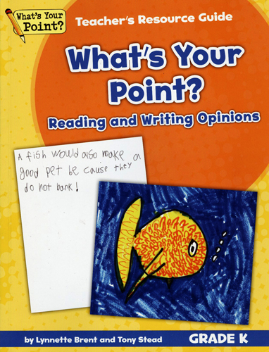 WHATS YOUR POINT READING AND WRITING OPINIONS TEACHER RESOURCE GUIDE