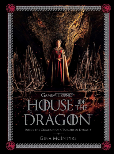 Game of Thrones: House of the Dragon: Inside the Creation of a Targaryen Dynasty | Biblioinforma