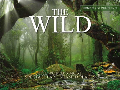 The Wild: The World's Most Spectacular Untamed Places
