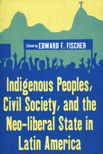 #Biblioinforma | INDIGENOUS PEOPLES CIVIL SOCIETY AND THE NEO LIBERAL STATE IN LATIN AMERICA