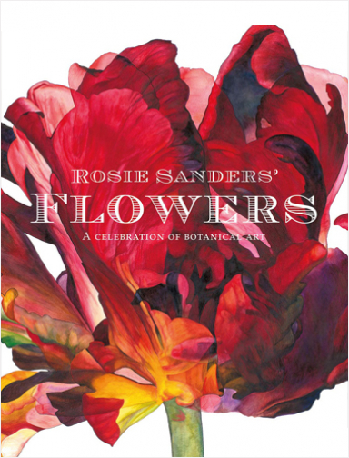 Rosie Sanders' Flowers: A Celebration of Botanical Art | Biblioinforma
