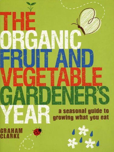 THE ORGANIC FRUIT VEGETABLE GARDENERS YEAR