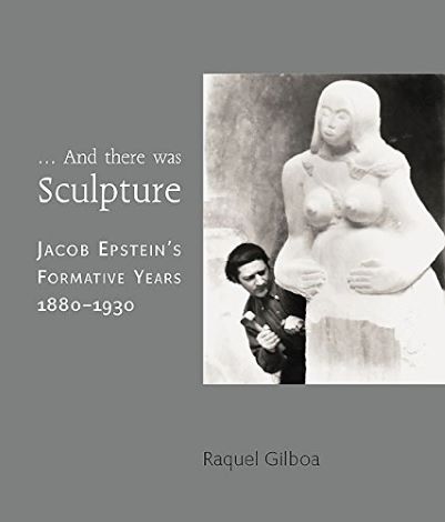 #Biblioinforma | AND THERE WAS SCULPTURE: JACOB EPSTEIN'S FORMATIVE YEARS 1880â€“1930