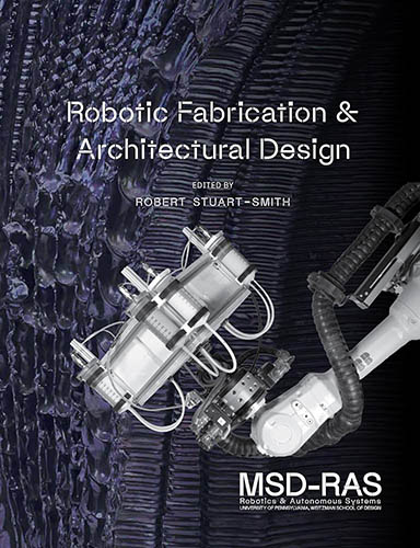 Robotic Fabrication And Architectural Design: Integrated Approaches To Fabrication, Computation, And Architectural Design
