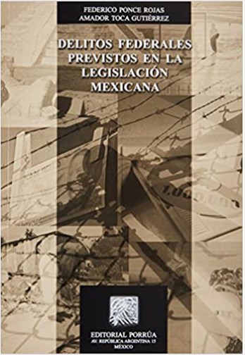 DELITOS FEDERALES PREVISTOS EN LA LEGISLACION MEXICANA | Biblioinforma