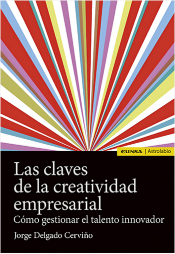 LAS CLAVES DE LA CREATIVIDAD EMPRESARIAL  | Biblioinforma