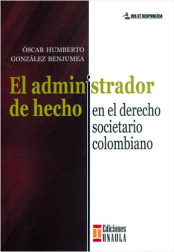 ADMINISTRADOR DE HECHO EN EL DERECHO SOCIETARIO COLOMBIANO | Biblioinforma