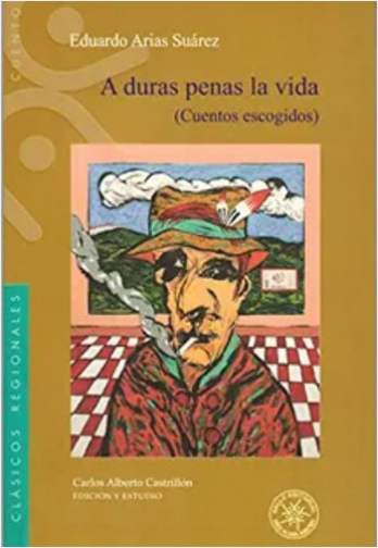 A DURAS PENAS LA VIDA. CUENTOS ESCOGIDOS | Biblioinforma