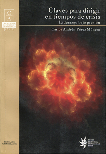 CLAVES PARA DIRIGIR EN TIEMPOS DE CRISIS. LIDERAZGO BAJO PRESION