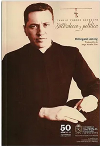 CAMILO TORRES RESTREPO. SACERDOCIO Y POLITICA