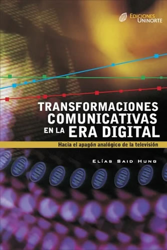 Transformaciones Comunicativas En La Era Digital. Hacia El Apagón Analógico De La Televisión?