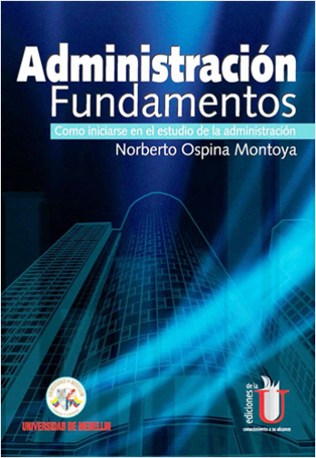 ADMINISTRACION FUNDAMENTOS. COMO INICIARSE EN EL ESTUDIO DE LA ADMINISTRACION | Biblioinforma