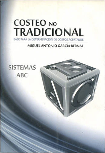 COSTEO NO TRADICIONAL. BASE PARA LA DETERMINCACION DE COSTOS ACERTADOS | Biblioinforma