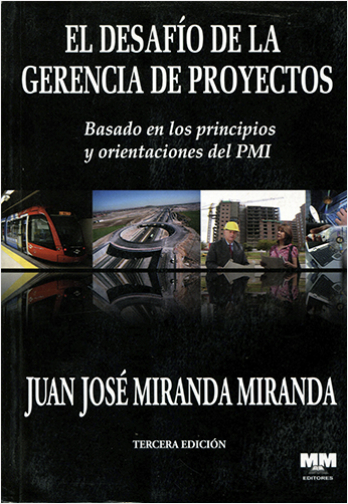 EL DESAFIO DE LA GERENCIA DE PROYECTOS 3RA EDICION. BASADO EN LO PRINCIPIOS Y ORIENTACIONES DEL PIM | Biblioinforma