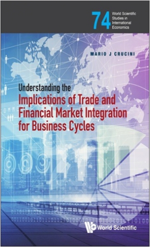 #Biblioinforma | World Scientific Studies in International Economics: Volume 74 Understanding the Implications of Trade and Financial Market Integration for Business Cycles
