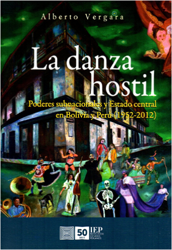 #Biblioinforma | DANZA HOSTIL. PODERES SUBNACIONALES Y ESTADO CENTRAL EN BOLIVIA Y PERU 