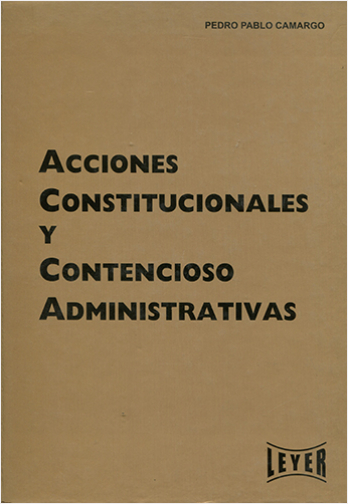 ACCIONES CONSTITUCIONALES Y CONTENCIOSO ADMINISTRATIVAS | Biblioinforma