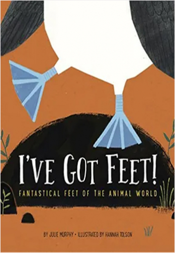 I've Got Feet!: Fantastical Feet of the Animal World | Biblioinforma