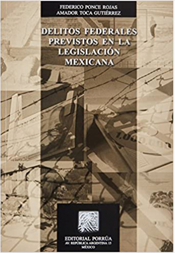 DELITOS FEDERALES PREVISTOS EN LA LEGISLACION MEXICANA | Biblioinforma