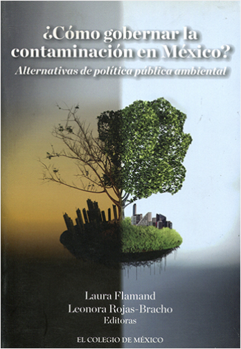 #Biblioinforma | COMO GOBERNAR LA CONTAMINACION EN MEXICO?. ALTERNATIVAS DE POLITICA PUBLICA AMBIENTAL