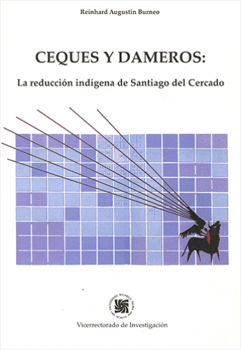 CEQUES Y DAMEROS: (LA REDUCCION INDIGENA DE SANTIAGO DEL CERCADO) | Biblioinforma