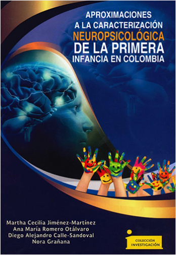 APROXIMACIONES A LA CARACTERIZACION NEUROPSICOLOGICA DE LA PRIMERA INFANCIA EN COLOMBIA | Biblioinforma