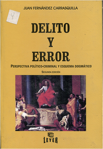 DELITO Y ERROR, PERPECTIVA POLITICO-CRIMINAL Y ESQUEMA DOGMATICO | Biblioinforma
