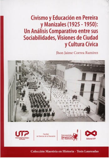 #Biblioinforma | CIVISMO Y EDUCACION EN PEREIRA Y MANIZALES (1925 - 1950): UN ANALISIS COMPARATIVO ENTRE SUS SOCIABIL