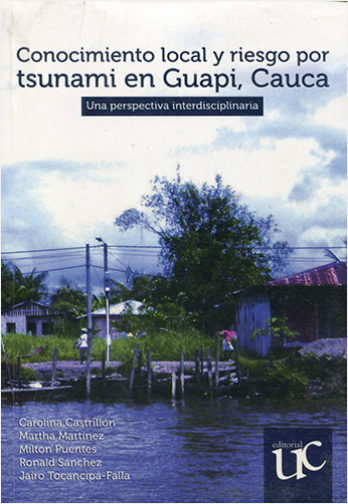 CONOCIMIENTO LOCAL Y RIESGO POR TSUNAMI EN GUAPI, CAUCA. UNA PERSPECTIVA INTERDISCIPLINARIA