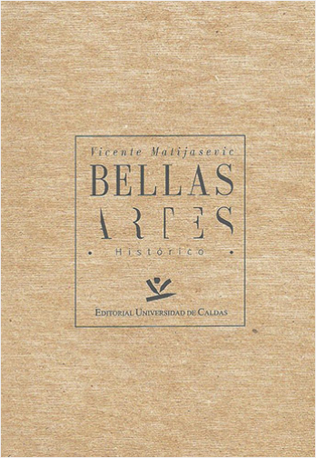BELLAS ARTES HISTORICO. CONJETURAS Y CONTROVERSIAS SOBRE EL PROCESO FUNDACIONAL DE LA ESCUELA DE BEL | Biblioinforma