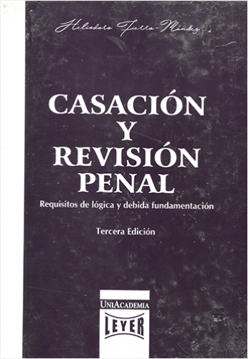 CASACION Y REVISION PENAL (REQUISITOS DE LOGICA Y DEBIDA FUNDAMENTACION) | Biblioinforma