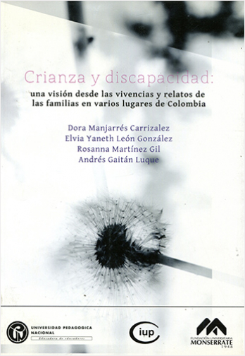 #Biblioinforma | CRIANZA Y DISCAPACIDAD: UNA VISION DESDE LAS VIVIENCIAS Y RELATOS DE LAS FAMILIAS EN VARIOS LUGARES DE COLOMBIA