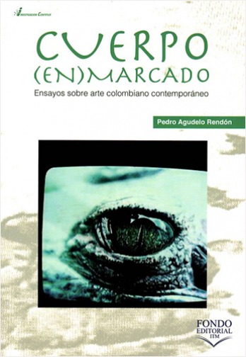 #Biblioinforma | CUERPO (EN) MARCADO. ENSAYOS SOBRE ARTE COLOMBIANO